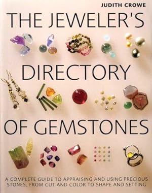 Seller image for The Jeweler's Directory of Gemstones: A Complete Guide to Appraising and Using Precious Stones from Cut and Color to Shape and Settings for sale by WeBuyBooks