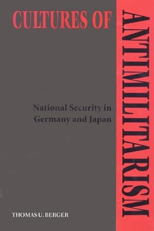 Imagen del vendedor de Cultures of Antimilitarism : National Security in Germany and Japan a la venta por AHA-BUCH GmbH