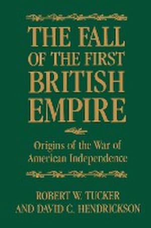 Seller image for The Fall of the First British Empire : Origins of the Wars of American Independence for sale by AHA-BUCH GmbH