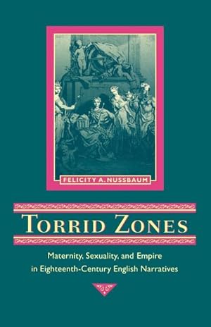Bild des Verkufers fr Torrid Zones : Maternity, Sexuality, and Empire in Eighteenth-Century English Narratives zum Verkauf von AHA-BUCH GmbH