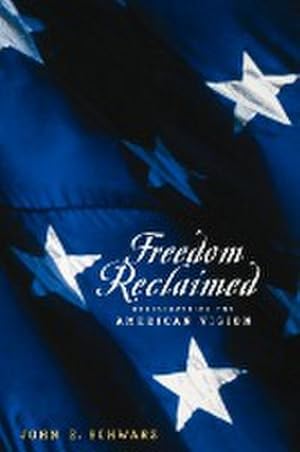 Seller image for Freedom Reclaimed : Rediscovering the American Vision for sale by AHA-BUCH GmbH