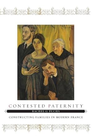 Seller image for Contested Paternity : Constructing Families in Modern France for sale by AHA-BUCH GmbH