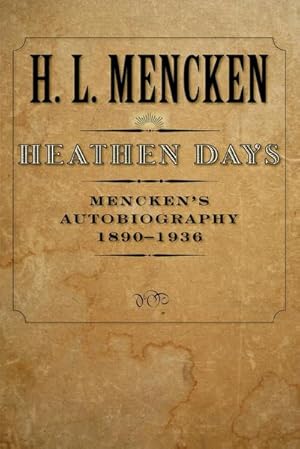 Bild des Verkufers fr Heathen Days : Mencken's Autobiography: 1890-1936 zum Verkauf von AHA-BUCH GmbH