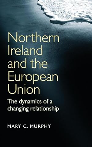 Immagine del venditore per Northern Ireland and the European Union : The dynamics of a changing relationship venduto da AHA-BUCH GmbH