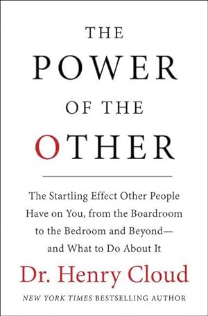 Bild des Verkufers fr The Power of the Other : The Startling Effect Other People Have on You, from the Boardroom to the Bedroom and Beyond-And What to Do about It zum Verkauf von AHA-BUCH GmbH