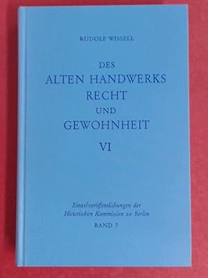 Bild des Verkufers fr Des alten Handwerks Recht und Gewohnheit; Band VI. Band 7 aus der Reihe "Einzelverffentlichungen der Historischen Kommission zu Berlin". zum Verkauf von Wissenschaftliches Antiquariat Zorn