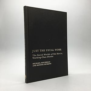 Image du vendeur pour JUST THE USUAL WORK: THE SOCIAL WORLDS OF IDA MARTIN, WORKING-CLASS DIARIST mis en vente par Any Amount of Books