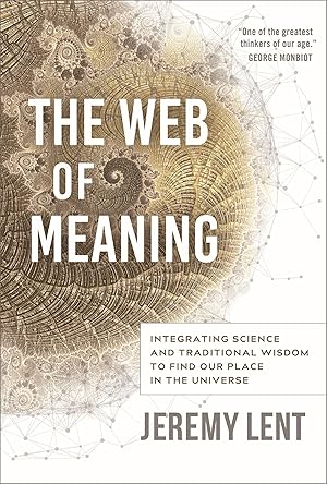 Bild des Verkufers fr The Web of Meaning: Integrating Science and Traditional Wisdom to Find Our Place in the Universe zum Verkauf von moluna