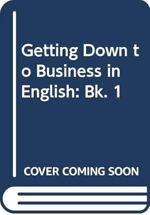 Imagen del vendedor de Getting Down to Business in English: Bk. 1 a la venta por WeBuyBooks