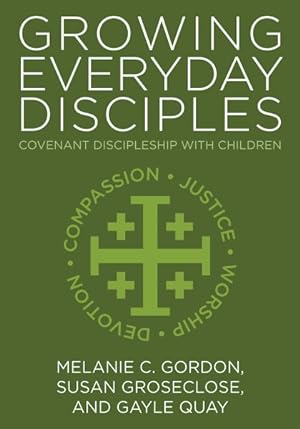 Bild des Verkufers fr Growing Everyday Disciples : Covenant Discipleship with Children zum Verkauf von GreatBookPricesUK