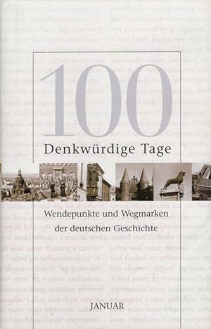 Seller image for 100 denkwrdige Tage - Januar Wendepunkte und Wegmarken der deutschen Geschichte for sale by Versandantiquariat Nussbaum