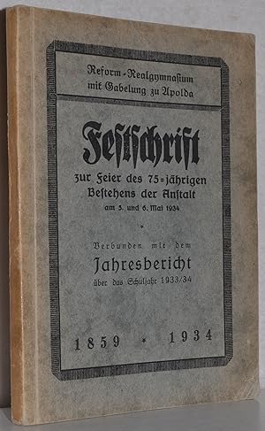 Reform-Realgymnasium mit Gabelung zu Apolda. 1859-1934. Festschrift zur Feier des 75-jährigen Bes...