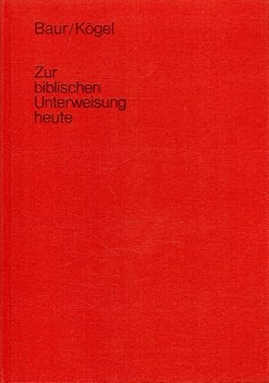 Imagen del vendedor de Zur biblischen Unterweisung heute : Eine Orientierung fr Praxis und Prfung des Bibellehrers. a la venta por Versandantiquariat Nussbaum