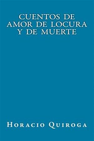 Seller image for Cuentos de Amor de Locura y de Muerte -Language: spanish for sale by GreatBookPricesUK