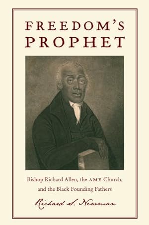 Seller image for Freedom's Prophet : Bishop Richard Allen, the AME Church, and the Black Founding Fathers for sale by GreatBookPricesUK