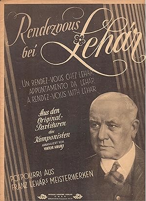 Rendezvous bei Lehár - Potpourri aus Franz Lehárs Meisterwerken; Aus den Original-Partituren des ...