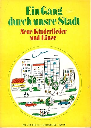 Bild des Verkufers fr Ein Gang durch unsre Stadt - Neue Kinderlieder und Tnze; Texte: Walter Schiffner - Musik: Alfred Wagner - Texte und Noten - 1. Auflage 1978 zum Verkauf von Walter Gottfried