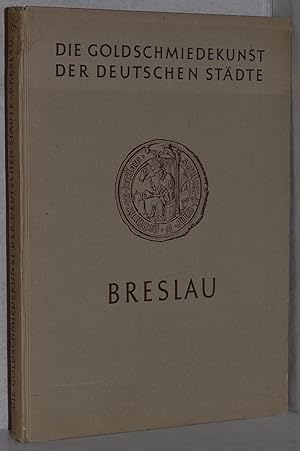 Die Goldschmiedekunst in Breslau.Geleitwort v. Ferdinand Richard Wilm. M. 1 gefalteten Dynastie-Ü...