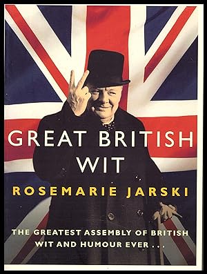 Seller image for Great British Wit: The Greatest Assembly of British Wit and Humour Ever byRosemary Jarski 2005 for sale by Artifacts eBookstore