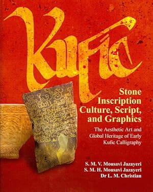 Seller image for Kufic Stone Inscription Culture, Script, and Graphics : The Aesthetic Art and Global Heritage of Early Kufic Calligraphy for sale by GreatBookPricesUK