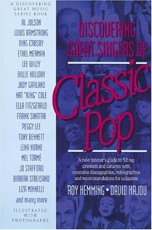 Seller image for Discovering Great Singers of Classical Pop: A New Listener's Guide to 52 Top Crooners and Canaries with Extensive Discographies, Videographies and Recommendations for Collectors for sale by WeBuyBooks