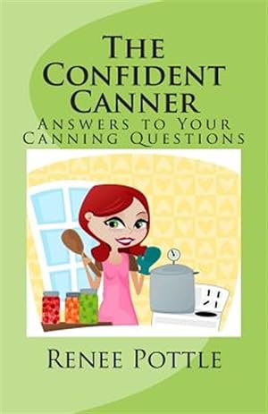 Seller image for The Confident Canner: Answers to Your Canning Questions for sale by GreatBookPricesUK