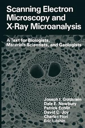 Image du vendeur pour Scanning Electron Microscopy and X-Ray Microanalysis : A Text for Biologists, Materials Scientists, and Geologists mis en vente par GreatBookPrices