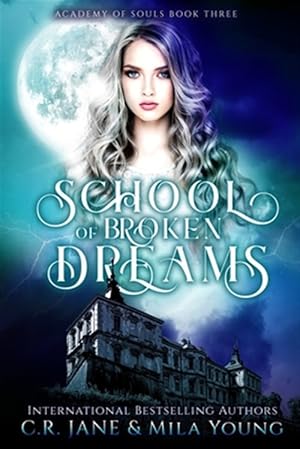 Seller image for School of Broken Dreams: Academy of Souls Book 3 for sale by GreatBookPrices