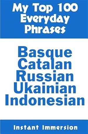 Seller image for My Top 100 Everyday Phrases : Basque, Catalan, Russian, Ukrainian, and Javanese-indonesian for sale by GreatBookPrices