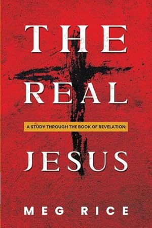 Immagine del venditore per The Real Jesus : A Study Through the Book Of Revelation venduto da AHA-BUCH GmbH