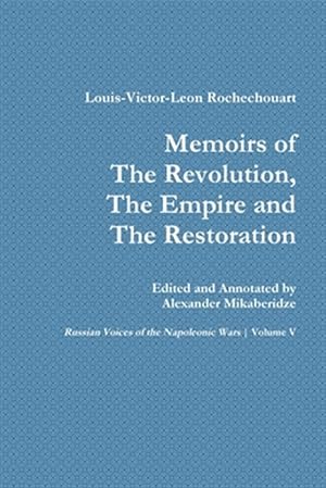 Image du vendeur pour Memoirs of the Revolution, the Empire and the Restoration mis en vente par GreatBookPrices