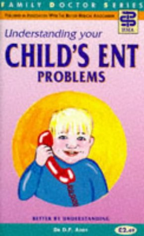 Bild des Verkufers fr Understanding Your Child's ENT Problems (Family Doctor Series) zum Verkauf von WeBuyBooks