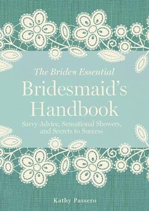 Imagen del vendedor de Bridesmaid's Handbook: Savvy Advice, Sensational Showers, and Secrets to Success (The Bride's Essential) a la venta por WeBuyBooks