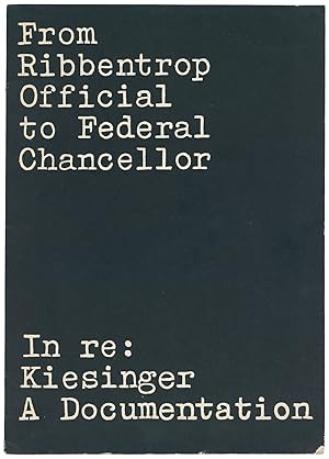 From Ribbentrop Official to Federal Chancellor - In re: Kiesinger: A Documentation