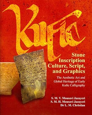 Seller image for Kufic Stone Inscription Culture, Script, and Graphics : The Aesthetic Art and Global Heritage of Early Kufic Calligraphy for sale by GreatBookPrices