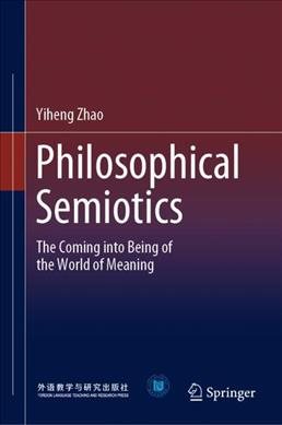 Seller image for Philosophical Semiotics : The Coming into Being of the World of Meaning for sale by GreatBookPrices