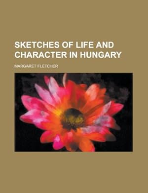 Bild des Verkufers fr Sketches of Life and Character in Hungary zum Verkauf von WeBuyBooks