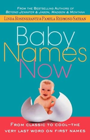 Image du vendeur pour Baby Names Now : From Classic to Cool, the Very Last Word on First Names mis en vente par GreatBookPrices
