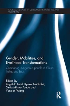 Seller image for Gender, Mobilities, and Livelihood Transformations : Comparing Indigenous People in China, India, and Laos for sale by GreatBookPrices