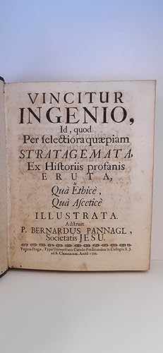 Vincitur Ingenio, Id, quod Per selectiora quaepiam Strategemata, Ex Historiis profanis eruta, Qua...