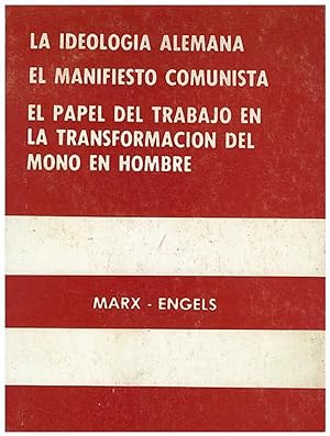 Imagen del vendedor de La Ideologia Alemana- El Manifiesto Comunista- El Papel Del Trabajo En La Transformacin Del Mono En Hombre (Spanish Edition) a la venta por Von Kickblanc