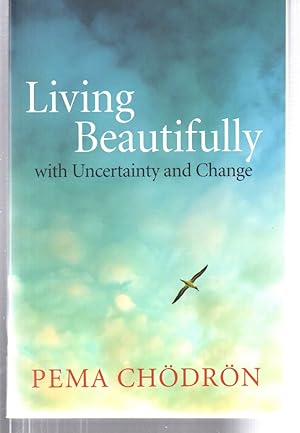 Living Beautifully: with Uncertainty and Change