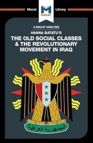 Bild des Verkufers fr An Analysis of Hanna Batatu's The Old Social Classes and the Revolutionary Movements of Iraq zum Verkauf von Smartbuy