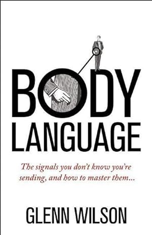 Seller image for Body Language : The Signals You Don't Know You're Sending, and How To Master Them for sale by Smartbuy