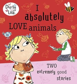 Imagen del vendedor de Charlie and Lola: I Absolutely Love Animals a la venta por Smartbuy