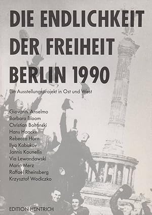 Imagen del vendedor de Die Endlichkeit der Freiheit - Berlin 1990. Ein Ausstellungsprojekt in Ost und West. a la venta por Antiquariat Schwarz & Grmling GbR