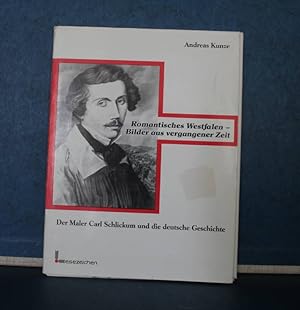 Imagen del vendedor de Romantisches Westfalen - Bilder aus vergangener Zeit: Der Maler Carl Schlickum und die deutsche Geschichte a la venta por Eugen Kpper