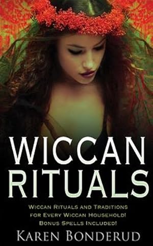Seller image for Wiccan Rituals : Wiccan Rituals and Traditions for Every Wiccan Household Bonus Spells Included! for sale by GreatBookPrices