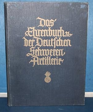 Das Ehrenbuch der Deutschen Schweren Artillerie