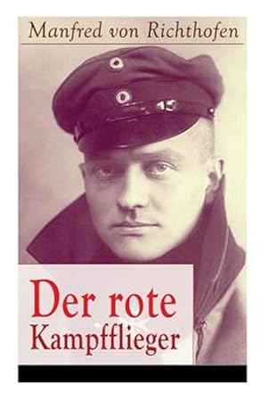 Image du vendeur pour Der Rote Kampfflieger : Autobiografie Des Weltweit Bekanntesten Jagdfliegers -Language: german mis en vente par GreatBookPrices